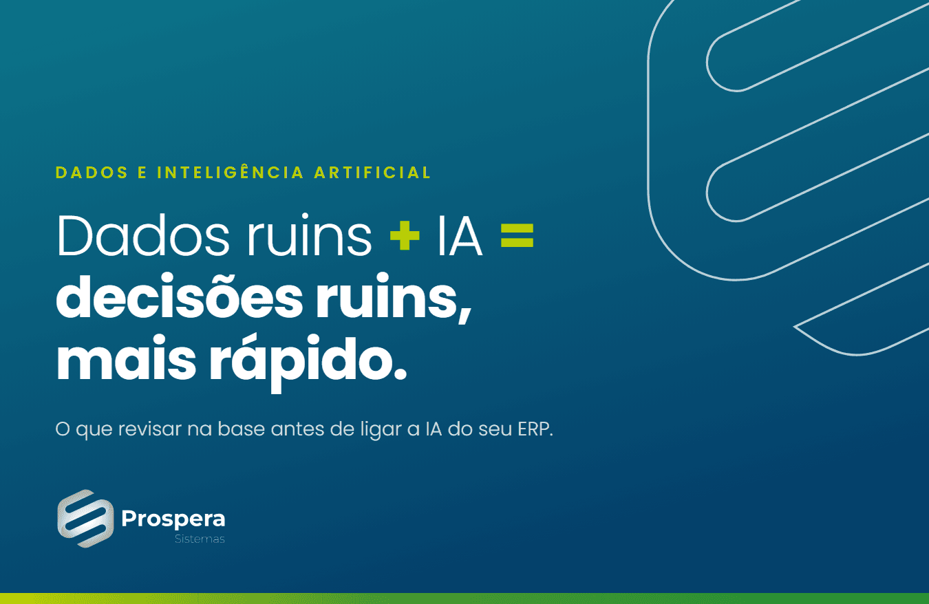 Dados ruins + IA = decisões ruins, mais rápido!